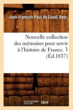 portada Nouvelle Collection Des Mémoires Pour Servir À l'Histoire de France. 3 (Éd.1837) (en Francés)