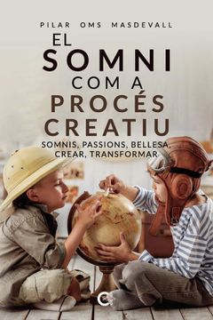 portada El Somni com a Procés Creatiu: Somnis, Passions, Bellesa, Crear, Transformar