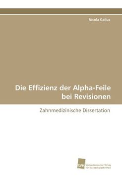 portada Die Effizienz der Alpha-Feile bei Revisionen: Zahnmedizinische Dissertation