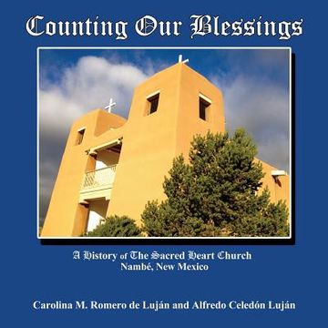 portada Counting our Blessings, a History of the Sacred Heart Church in Nambe, new Mexico (in English)