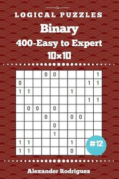 portada Binary Puzzles - 400 Easy to Expert 10x10 vol. 12 (en Inglés)
