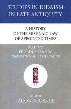 portada a history of the mishnaic law of appointed times, part two: erubin, pesahim translation and explanation (en Inglés)