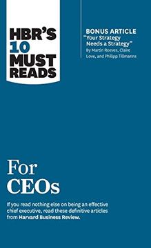 portada Hbr's 10 Must Reads for Ceos (With Bonus Article "Your Strategy Needs a Strategy" by Martin Reeves, Claire Love, and Philipp Tillmanns) (in English)