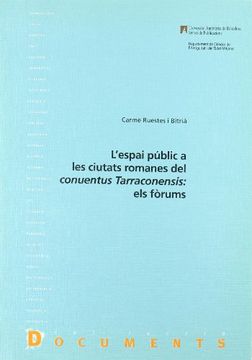 portada L’espai públic a les ciutats romanes del conuentus Tarraconensis: els fòrums (Documents)