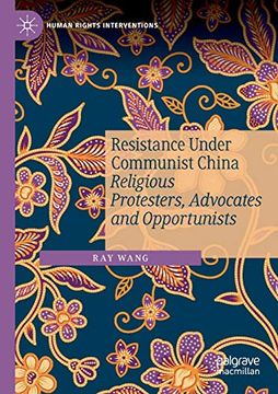 portada Resistance Under Communist China: Religious Protesters, Advocates and Opportunists (Human Rights Interventions) (in English)