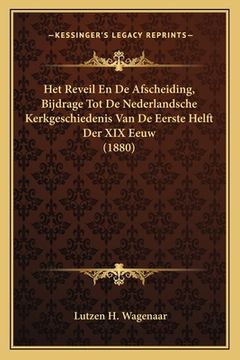 portada Het Reveil En De Afscheiding, Bijdrage Tot De Nederlandsche Kerkgeschiedenis Van De Eerste Helft Der XIX Eeuw (1880)