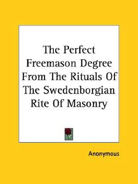 portada the perfect freemason degree from the rituals of the swedenborgian rite of masonry (en Inglés)