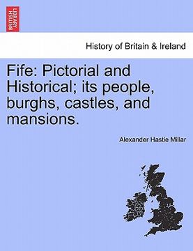 portada fife: pictorial and historical; its people, burghs, castles, and mansions.