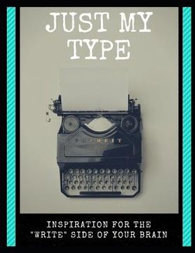 portada Just My Type: Inspiration for the Write Side of Your Brain