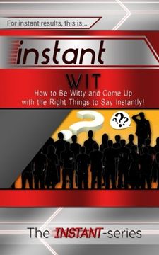 portada Instant Wit: How to Be Witty and Come Up with the Right Things to Say Instantly! (INSTANT Series)