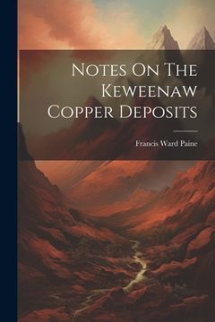 portada Notes On The Keweenaw Copper Deposits (en Inglés)