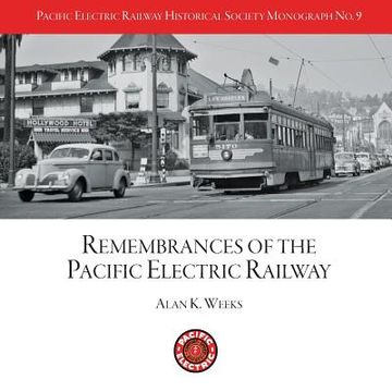 portada PERYHS Monograph 9: Alan K. Weeks, Remembrances of the Pacific Electric Railway (in English)