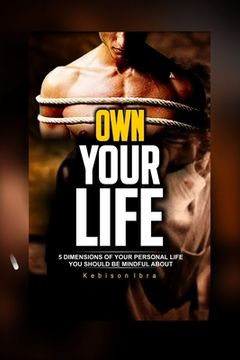 portada Own Your Life: 5 dimensions of your personal life you should be mindful about (en Inglés)