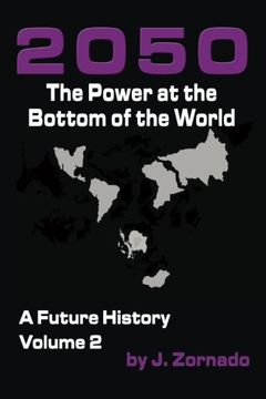 portada 2050: The Power at the Bottom of the World: A Future History, Volume 2 (2050: A Future History) (en Inglés)
