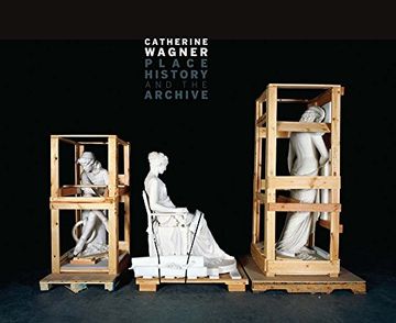 portada Catherine Wagner: Place, History, and the Archive (en Inglés)