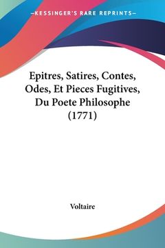 portada Epitres, Satires, Contes, Odes, Et Pieces Fugitives, Du Poete Philosophe (1771) (en Francés)