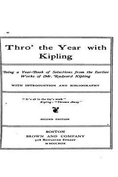 portada Thro' the Year with Kipling, Being a Year-Book of Selections from the Earlier Works of Mr. Rudyard Kipling, with Introduction and Bibliography (en Inglés)