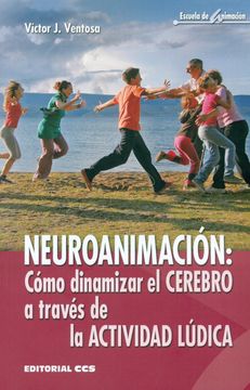 portada Neuroanimación: Cómo Dinamizar el Cerebro a Través de la Actividad Lúdica (Escuela de Animación) (in Spanish)