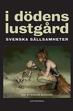 portada I Dödens Lustgård: Svenska Sällsamheter (en Sueco)