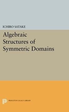 Algebraic Structures of Symmetric Domains (Publications of the Mathematical Society of Japan) (en Inglés)