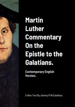 portada Martin Luther Commentary On the Epistle to the Galatians.: Contemporary English Version by J R McCandless (en Inglés)