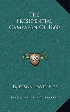 portada the presidential campaign of 1860 (en Inglés)