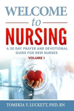 portada Welcome to Nursing: A 30 Day Prayer and Devotional Guide for New Nurses (in English)
