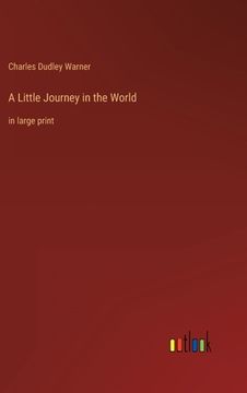 portada A Little Journey in the World: in large print (en Inglés)