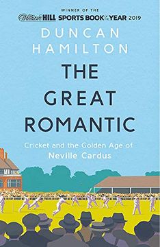 portada The Great Romantic: Cricket and the Golden Age of Neville Cardus (en Inglés)