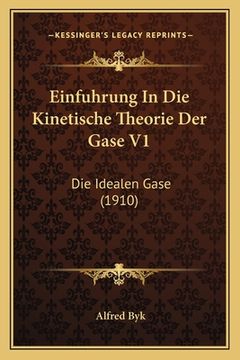 portada Einfuhrung In Die Kinetische Theorie Der Gase V1: Die Idealen Gase (1910) (en Alemán)