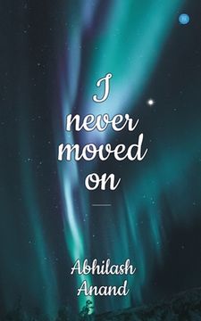 portada I Never Moved on (in English)