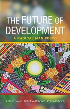 portada The Future of Development: A Radical Manifesto (en Inglés)
