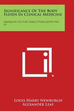 portada Significance of the Body Fluids in Clinical Medicine: American Lecture Series Publication No. 69 (in English)