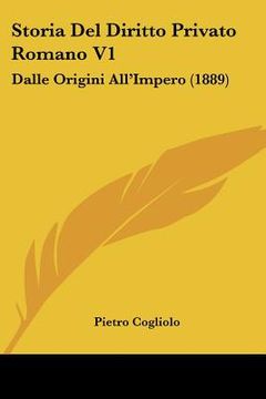 portada Storia Del Diritto Privato Romano V1: Dalle Origini All'Impero (1889) (en Italiano)