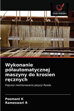 portada Wykonanie pólautomatycznej maszyny do krosien ręcznych (en Polaco)