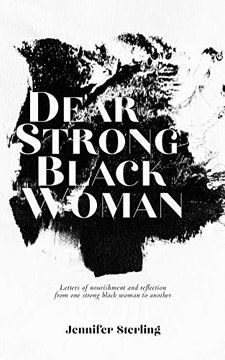 portada Dear Strong Black Woman: Letters of Nourishment and Reflection From one Strong Black Woman to Another 
