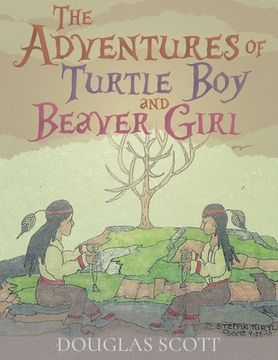 portada The Adventures of Turtle Boy and Beaver Girl (in English)