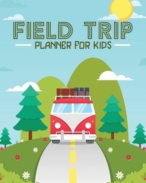 portada Field Trip Planner For Kids: Homeschool Adventures Schools and Teaching For Parents For Teachers At Home (en Inglés)