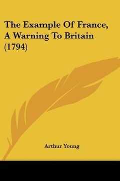 portada the example of france, a warning to britain (1794) (en Inglés)