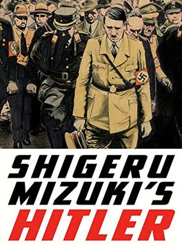 portada Shigeru Mizuki's Hitler: A Master Cartoonist and Veteran Tells the Life Story of the man who Started the Second World war 