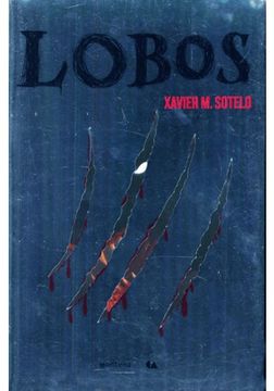 Libro Lobos, Xavier M. M. Sotelo, ISBN 9786075166186. Comprar en Buscalibre