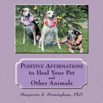 portada positive affirmations to heal your pet and other animals (en Inglés)