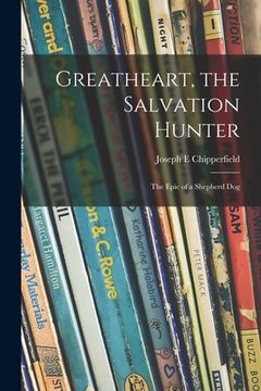 portada Greatheart, the Salvation Hunter; the Epic of a Shepherd Dog (en Inglés)