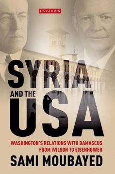 portada Syria and the USA: Washington's Relations with Damascus from Wilson to Eisenhower (en Inglés)