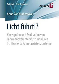 portada Licht Führt! Konzeption und Evaluation von Fahrmanöverunterstützung Durch Lichtbasierte Fahrerassistenzsysteme (Autouni - Schriftenreihe) (in German)
