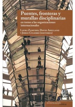 portada Puentes, Fronteras y Murallas Diciplinarias. En Torno a las Ornganizaciones Internacionales (in Spanish)