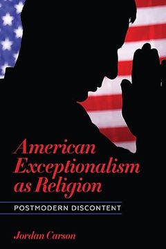 portada American Exceptionalism as Religion: Postmodern Discontent (Literature, Religion, & Postsecular Stud) (in English)