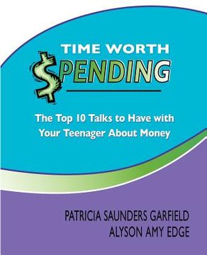portada time worth spending: the top 10 talks to have with your teenager about money (in English)