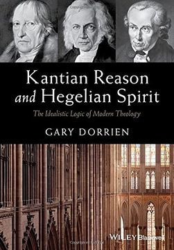 portada Kantian Reason and Hegelian Spirit: The Idealistic Logic of Modern Theology (en Inglés)