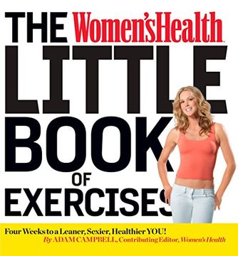 The Women's Health Big Book Of Exercises : Four Weeks To A Leaner, Sexier, Healthier You! (Paperback